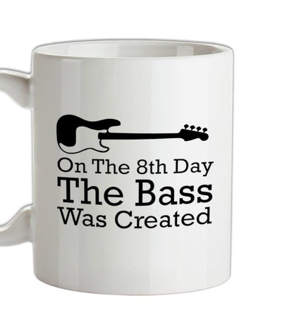 On The 8th Day The Bass Was Created Ceramic Mug