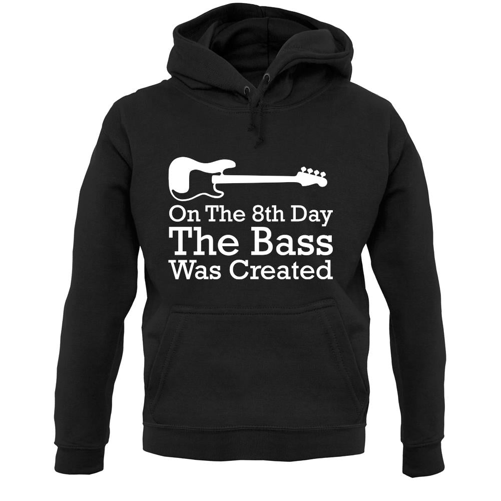 On The 8th Day The Bass Was Created Unisex Hoodie