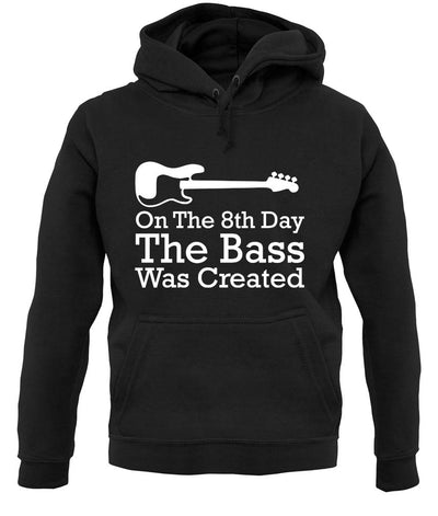 On The 8th Day The Bass Was Created unisex hoodie