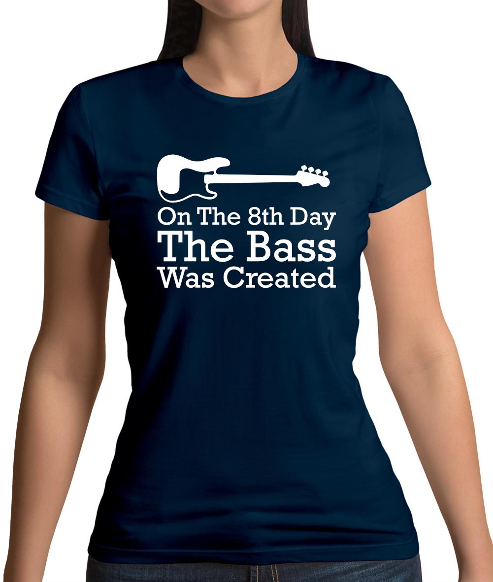 On The 8th Day The Bass Was Created Womens T-Shirt