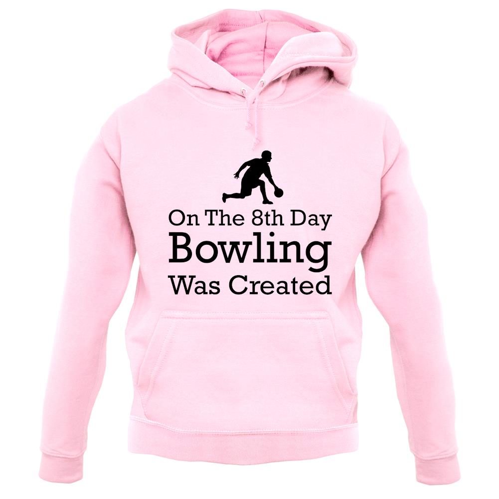 On The 8th Day Bowling Was Created unisex hoodie