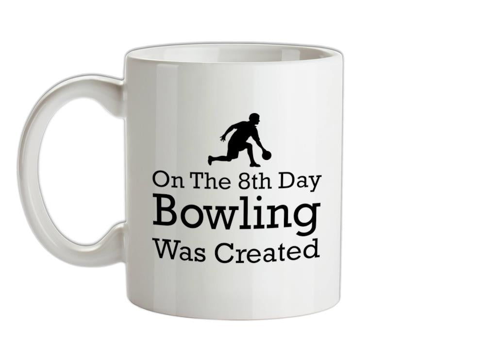 On The 8th Day Bowling Was Created Ceramic Mug