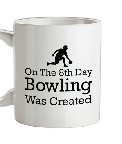On The 8th Day Bowling Was Created Ceramic Mug