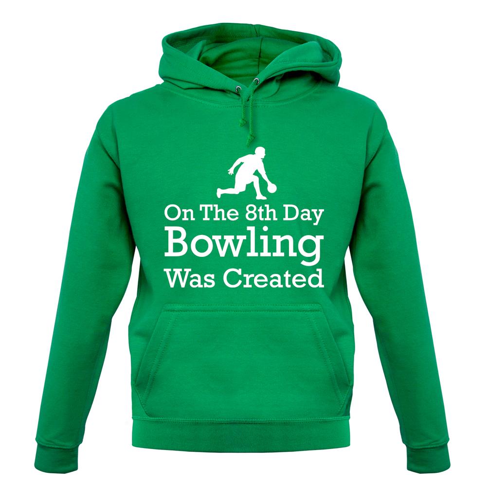 On The 8th Day Bowling Was Created unisex hoodie