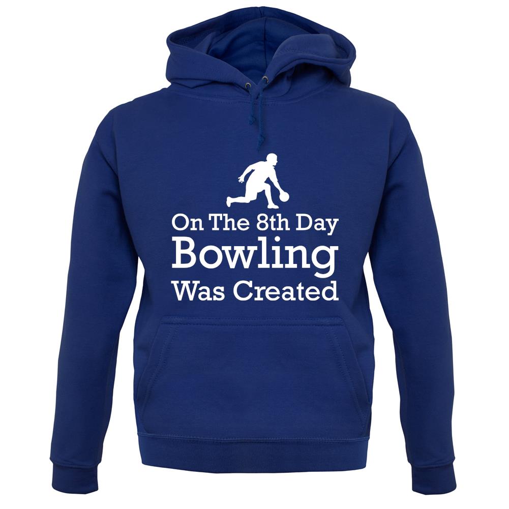On The 8th Day Bowling Was Created unisex hoodie