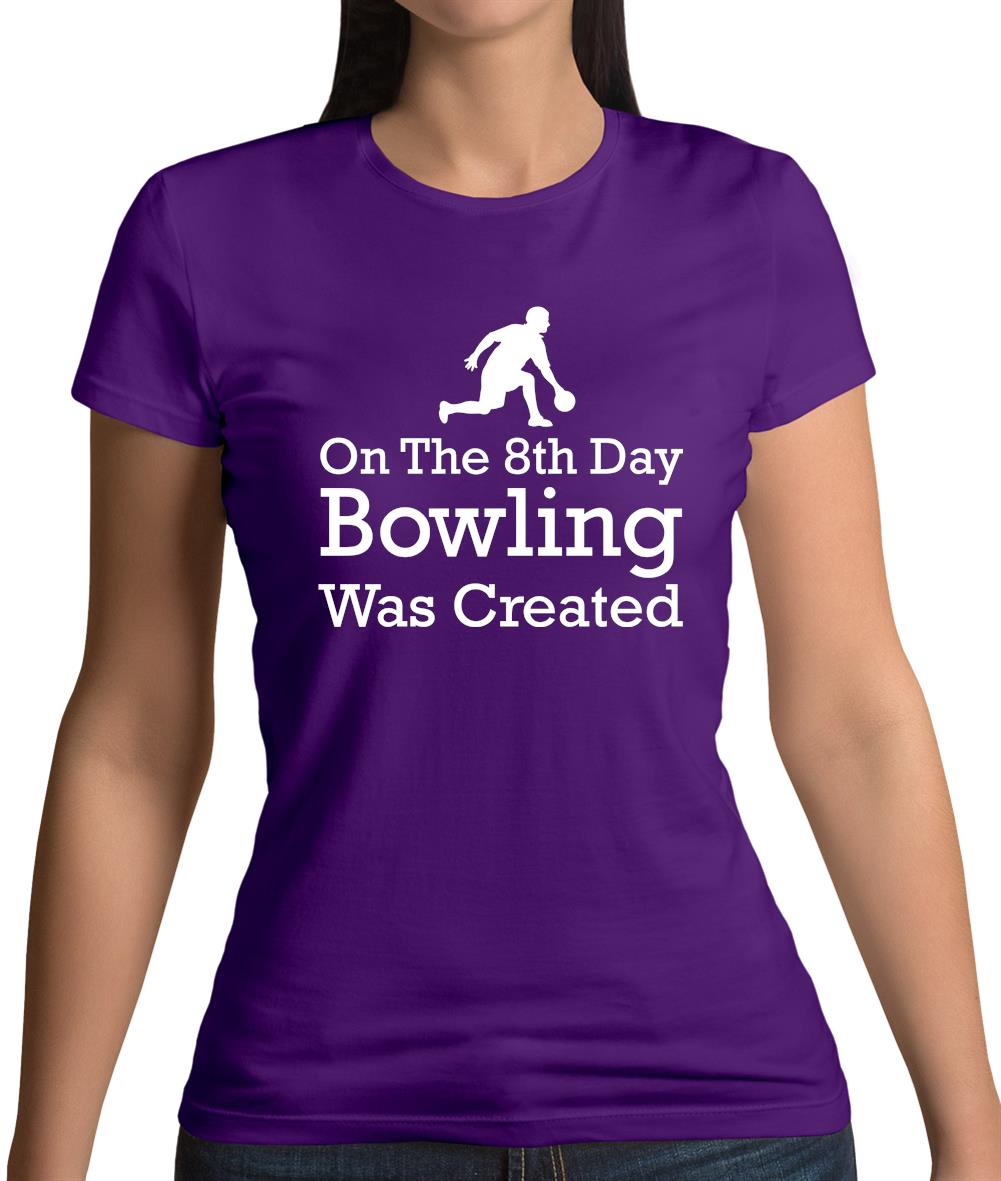 On The 8th Day Bowling Was Created Womens T-Shirt