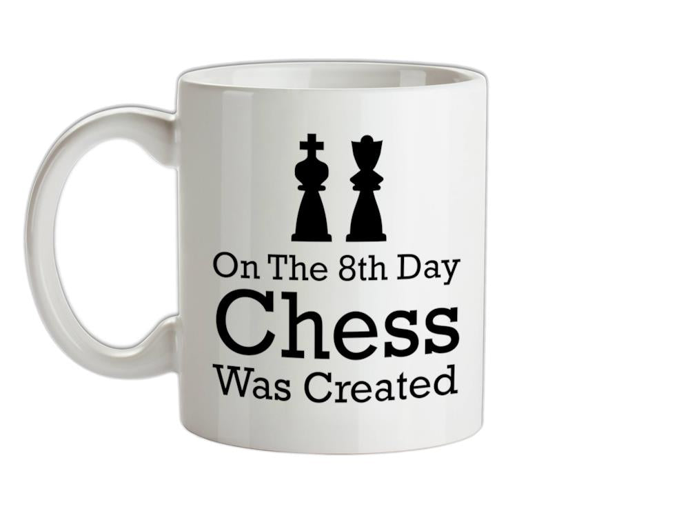 On The 8th Day Chess Was Created Ceramic Mug