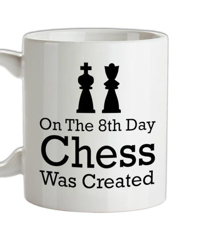 On The 8th Day Chess Was Created Ceramic Mug