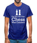 On The 8th Day Chess Was Created Mens T-Shirt