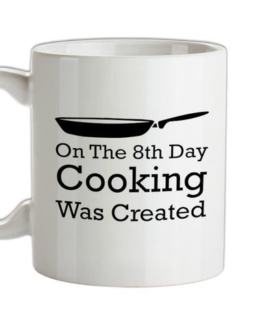 On The 8th Day Cooking Was Created Ceramic Mug