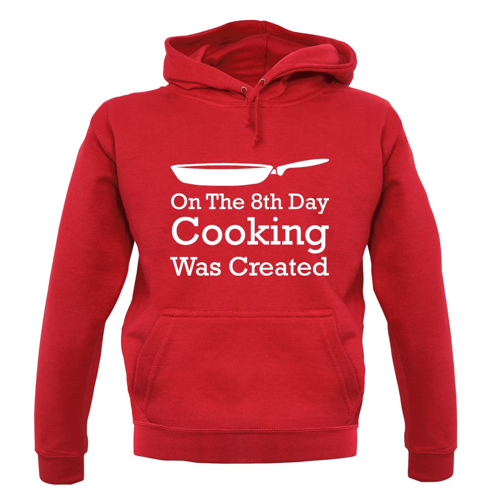 On The 8th Day Cooking Was Created unisex hoodie