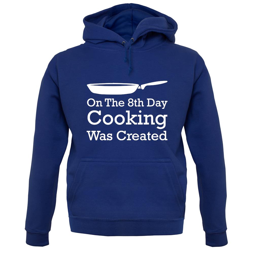 On The 8th Day Cooking Was Created unisex hoodie