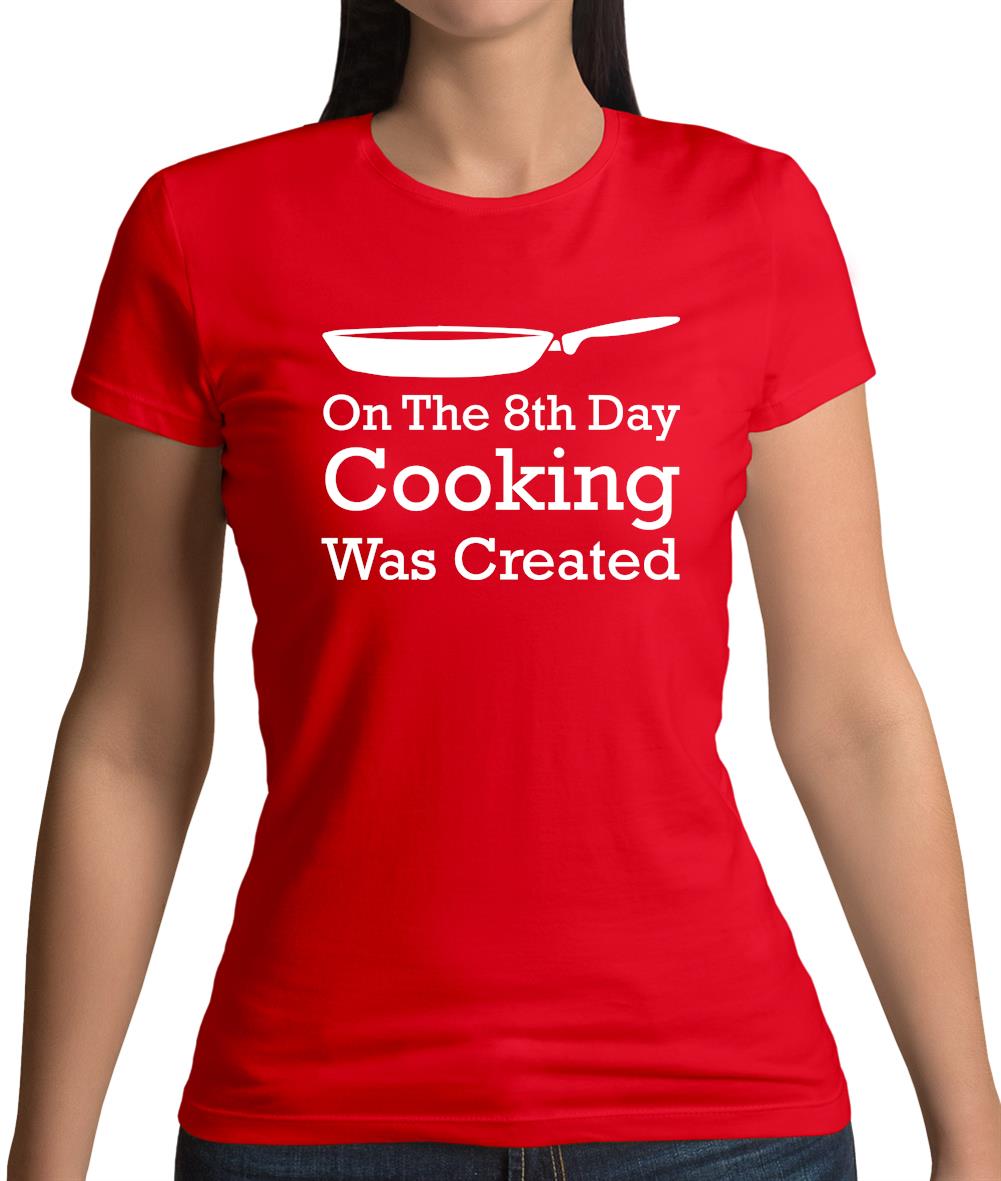 On The 8th Day Cooking Was Created Womens T-Shirt