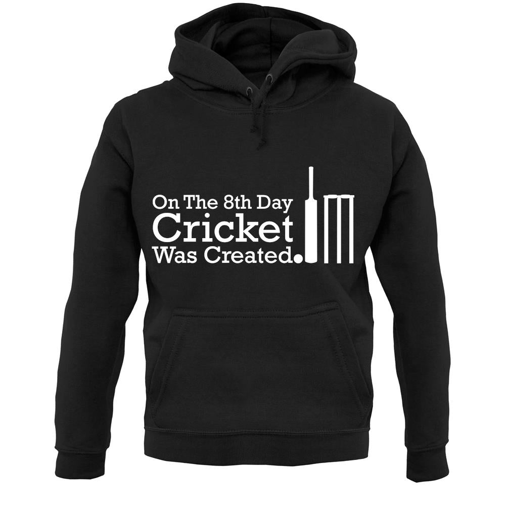 On The 8th Day Cricket Was Created Unisex Hoodie