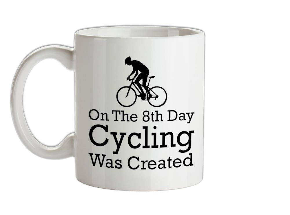 On The 8th Day Cycling Was Created Ceramic Mug
