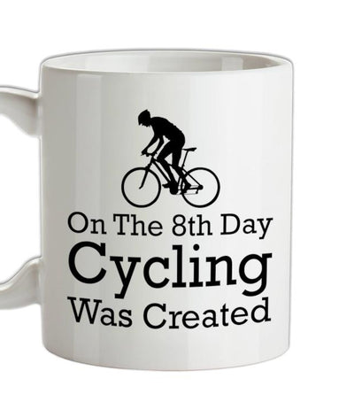 On The 8th Day Cycling Was Created Ceramic Mug