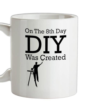 On The 8th Day DIY Was Created Ceramic Mug