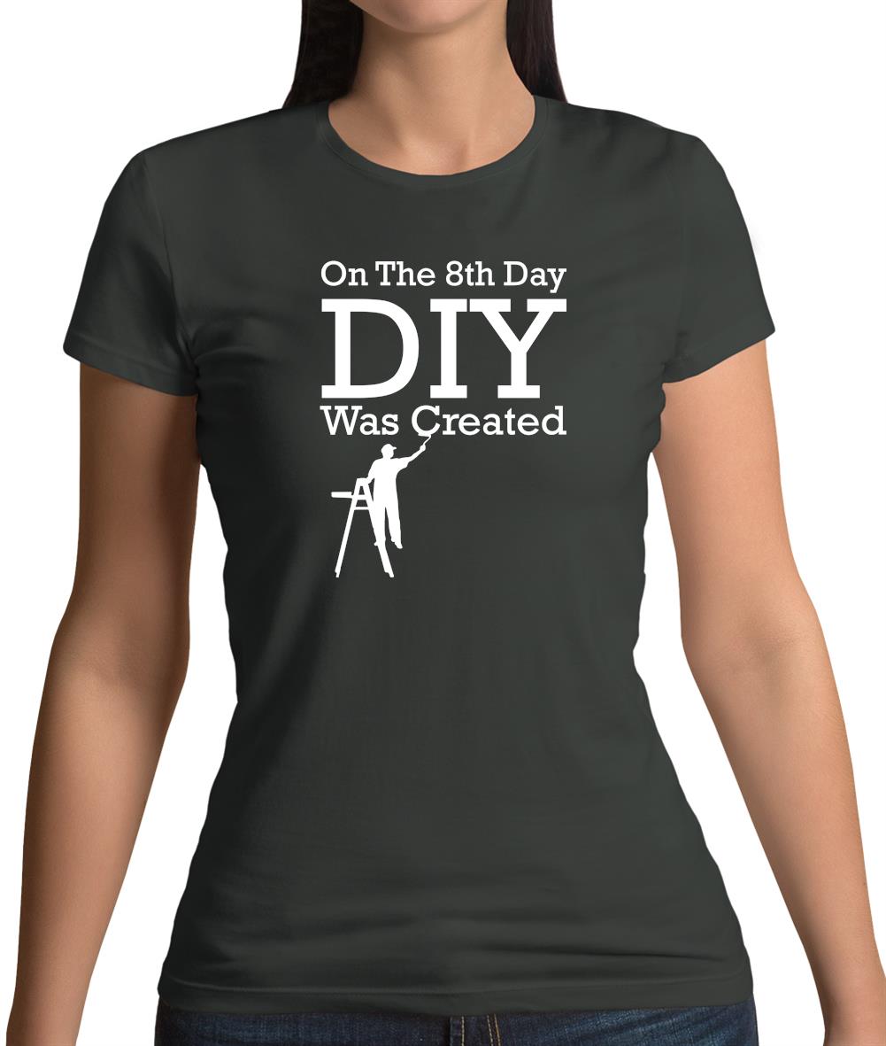On The 8th Day Diy Was Created Womens T-Shirt