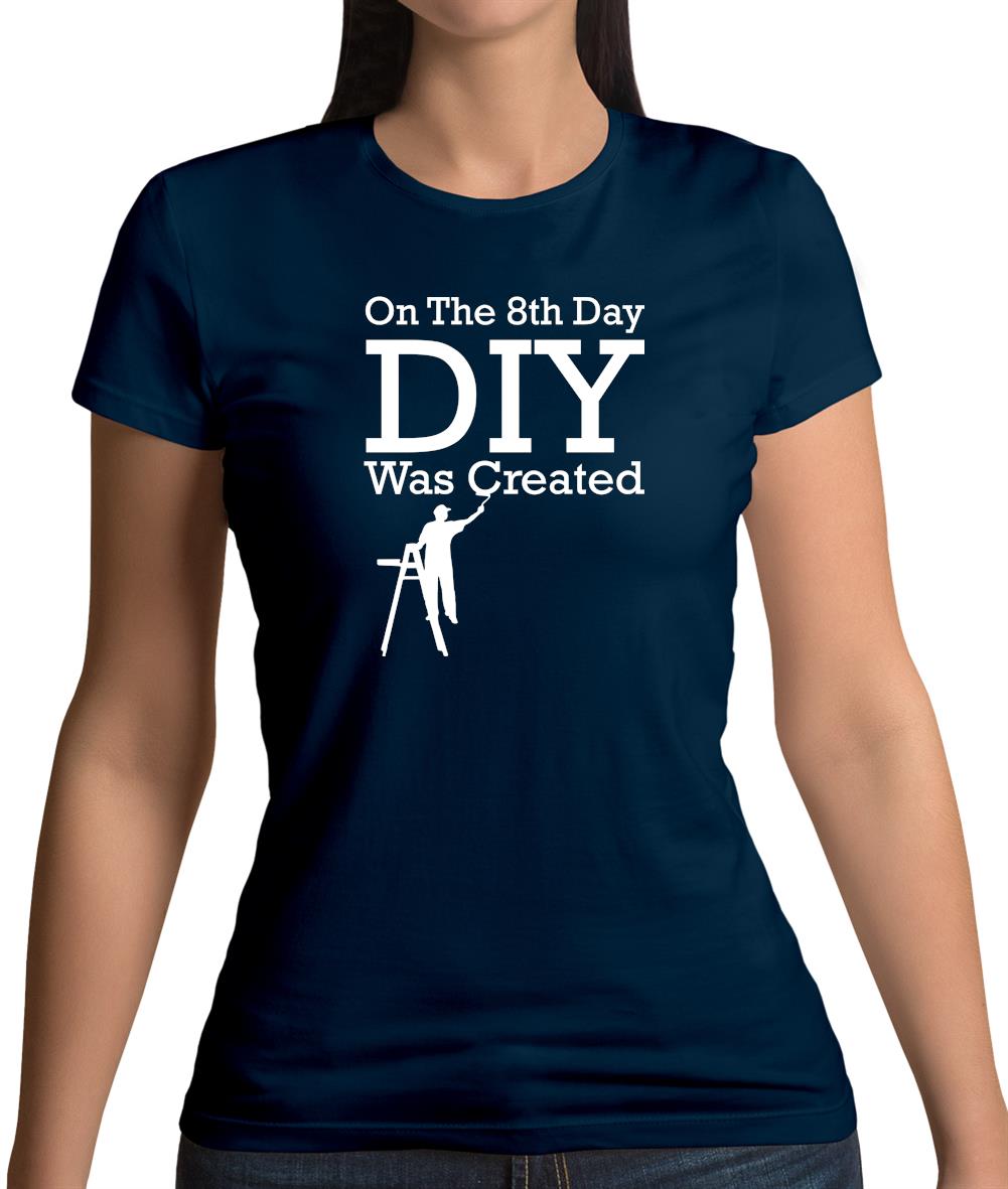 On The 8th Day Diy Was Created Womens T-Shirt