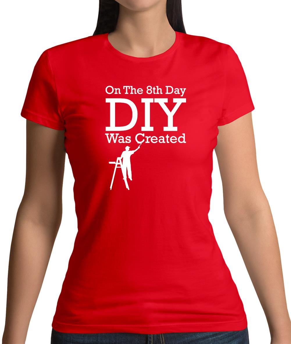 On The 8th Day Diy Was Created Womens T-Shirt