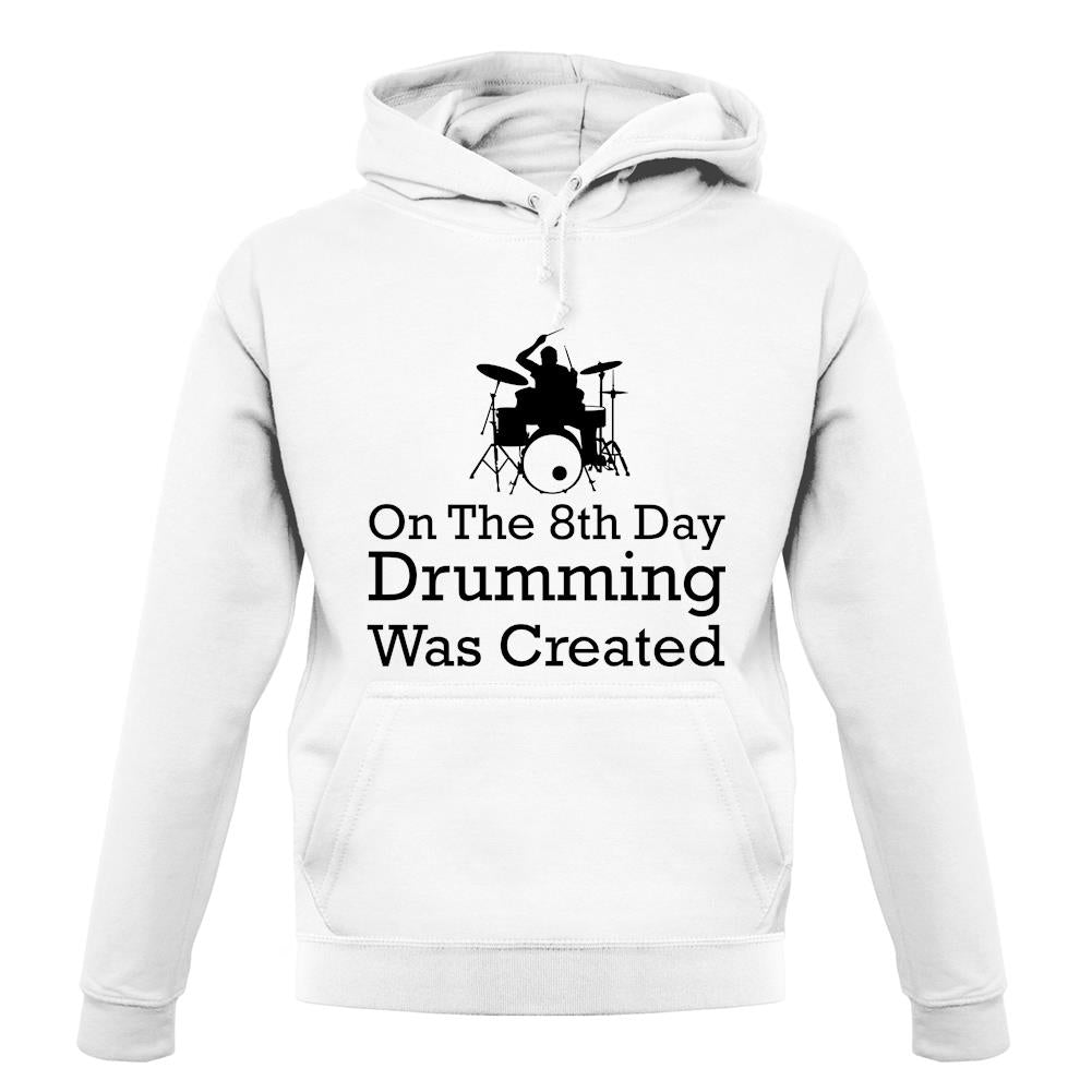 On The 8th Day Drumming Was Created unisex hoodie
