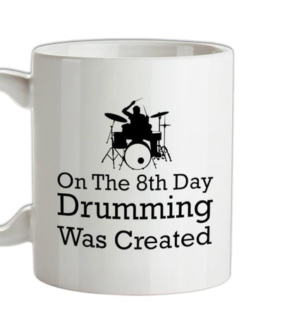 On The 8th Day Drumming Was Created Ceramic Mug