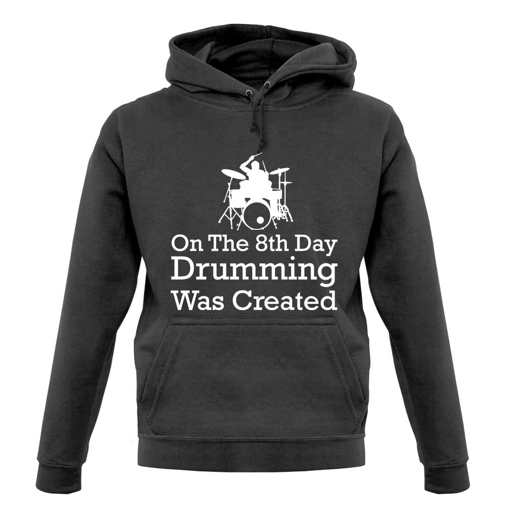 On The 8th Day Drumming Was Created unisex hoodie
