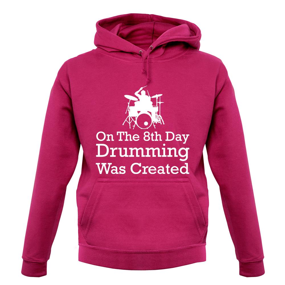 On The 8th Day Drumming Was Created unisex hoodie