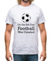 On The 8th Day Football Was Created Mens T-Shirt
