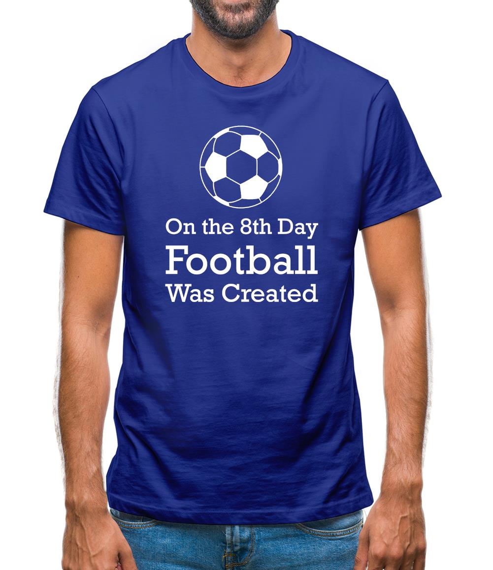 On The 8th Day Football Was Created Mens T-Shirt