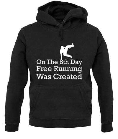 On The 8th Day Free Running Was Created unisex hoodie