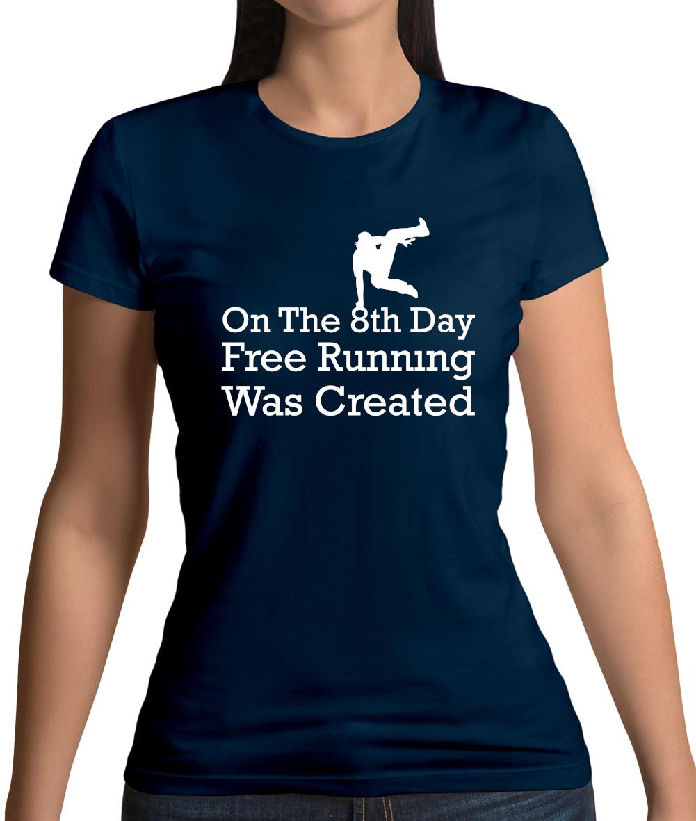 On The 8th Day Free Running Was Created Womens T-Shirt