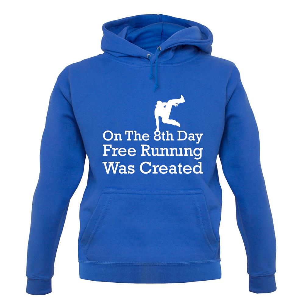 On The 8th Day Free Running Was Created unisex hoodie