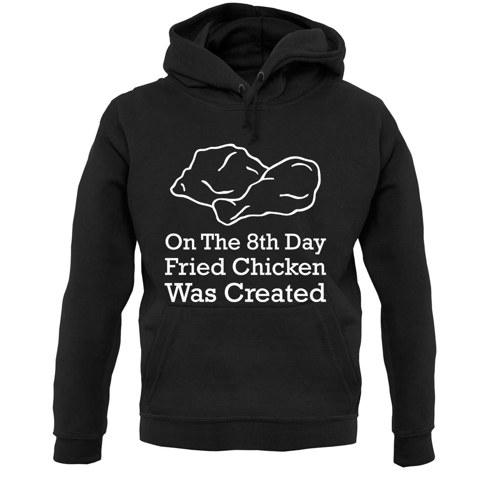 On The 8th Day Fried Chicken Was Created Unisex Hoodie