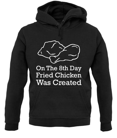 On The 8th Day Fried Chicken Was Created unisex hoodie