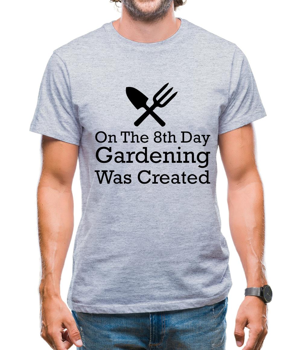 On The 8th Day Gardening Was Created Mens T-Shirt