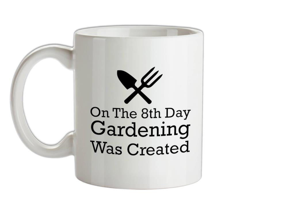 On The 8th Day Gardening Was Created Ceramic Mug