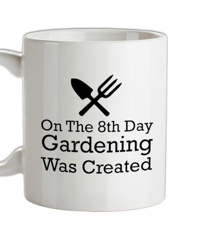 On The 8th Day Gardening Was Created Ceramic Mug