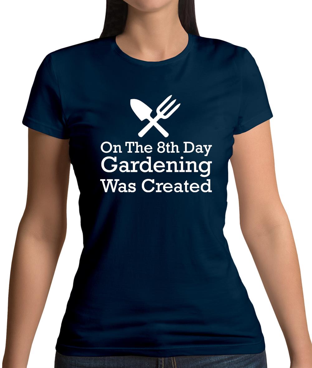 On The 8th Day Gardening Was Created Womens T-Shirt