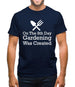 On The 8th Day Gardening Was Created Mens T-Shirt