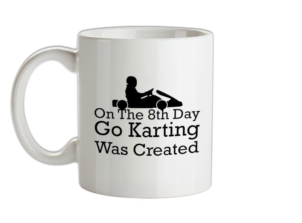 On The 8th Day Go Karting Was Created Ceramic Mug