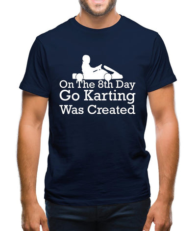 On The 8th Day Go Karting Was Created Mens T-Shirt