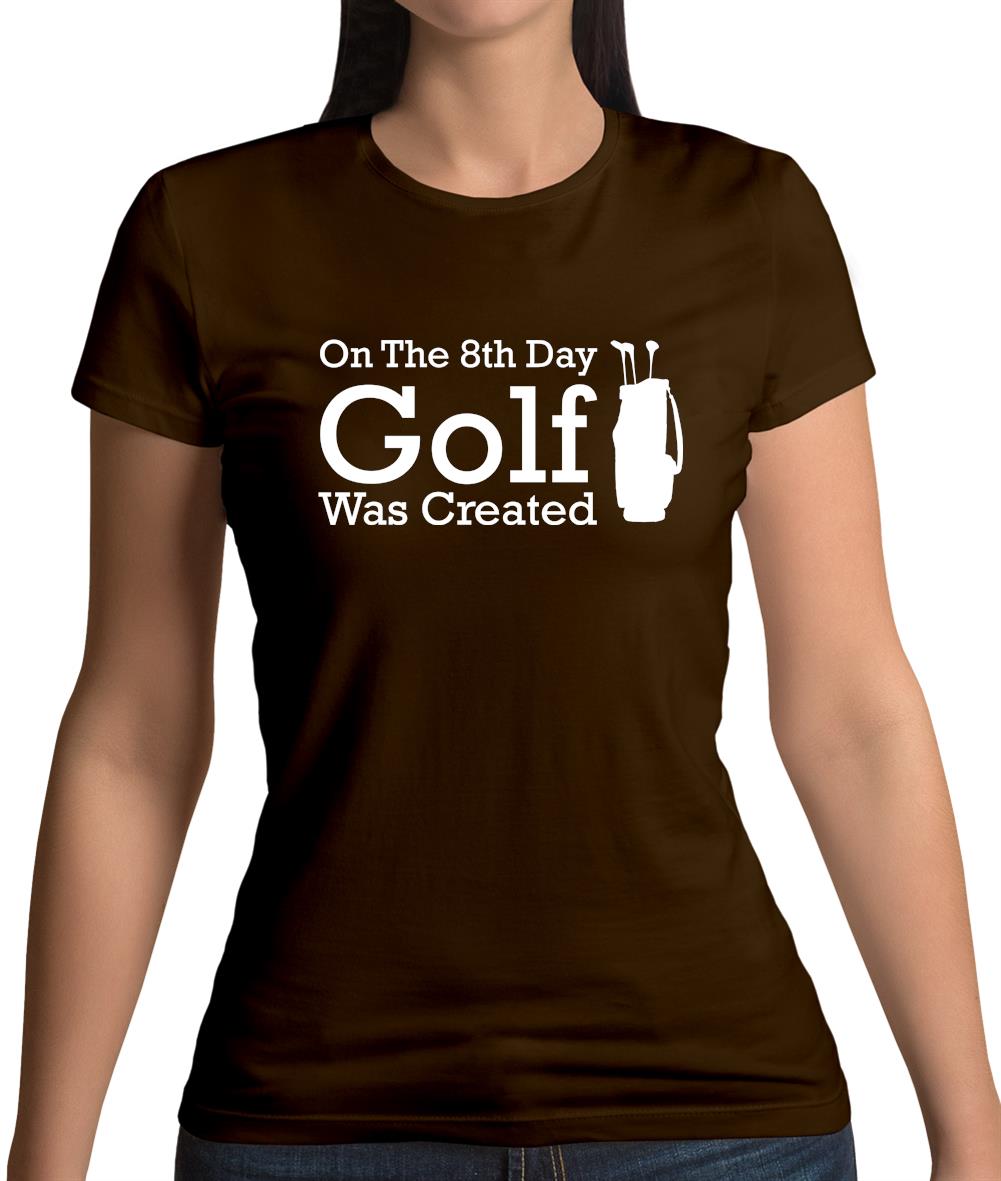On The 8th Day Golf Was Created Womens T-Shirt