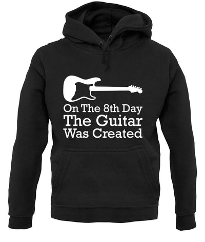 On The 8th Day Guitar Was Created unisex hoodie