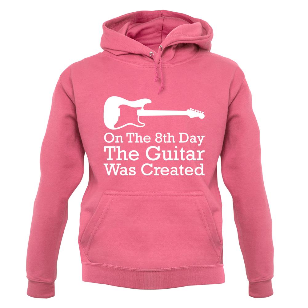 On The 8th Day Guitar Was Created unisex hoodie