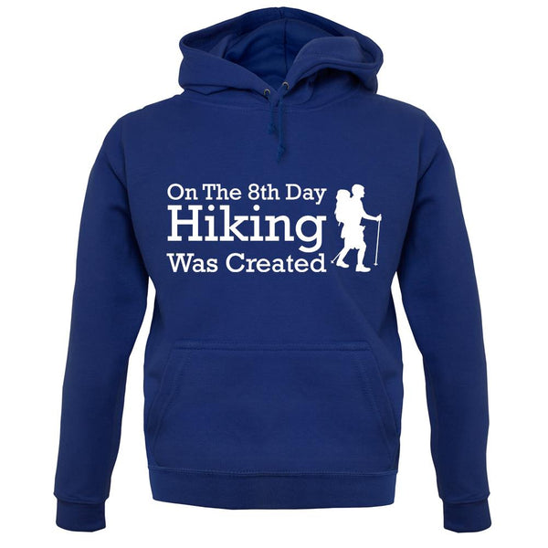On The 8th Day Hiking Was Created unisex hoodie