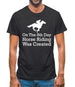 On The 8th Day Horse Riding Was Created Mens T-Shirt