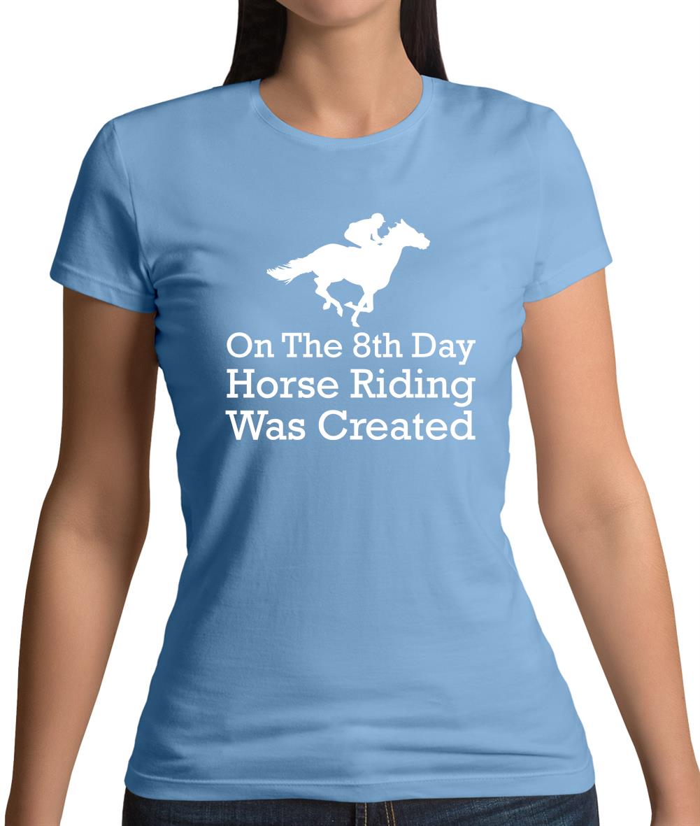 On The 8th Day Horse Riding Was Created Womens T-Shirt