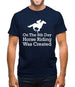 On The 8th Day Horse Riding Was Created Mens T-Shirt