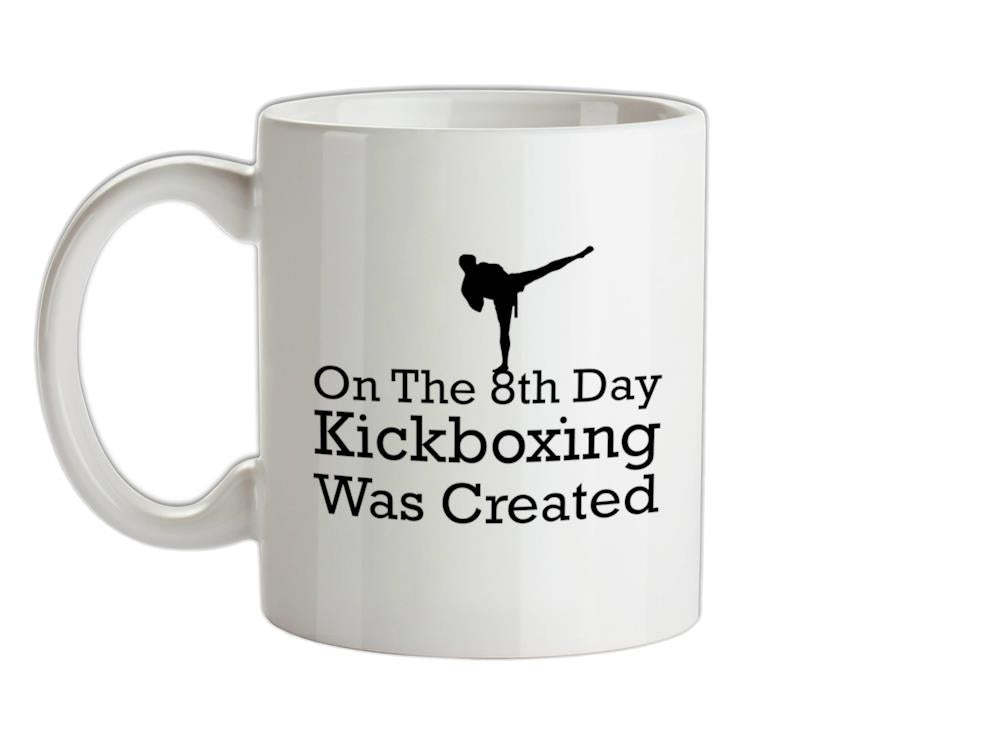 On The 8th Day Kickboxing Was Created Ceramic Mug